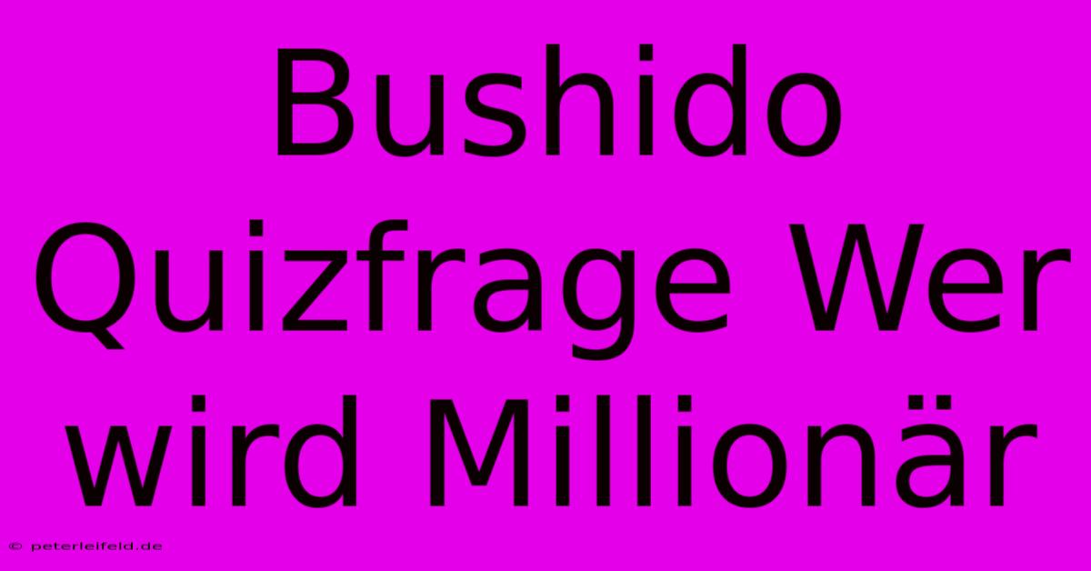 Bushido Quizfrage Wer Wird Millionär