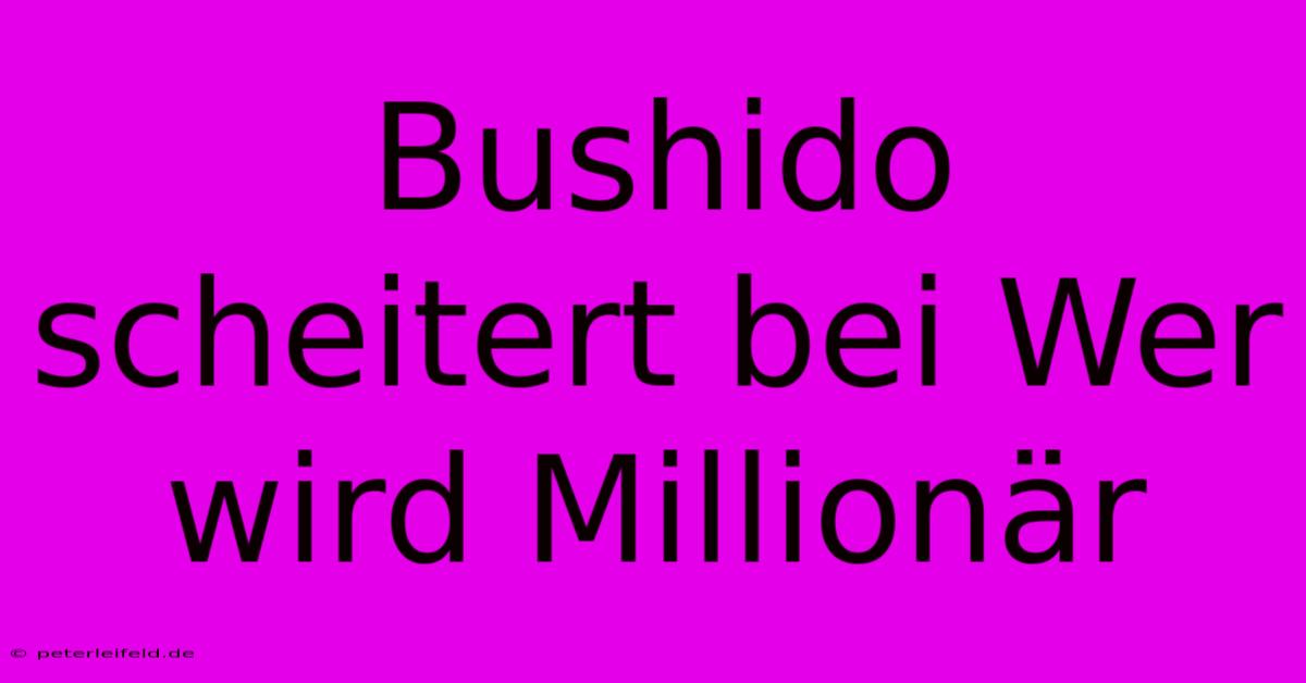 Bushido Scheitert Bei Wer Wird Millionär