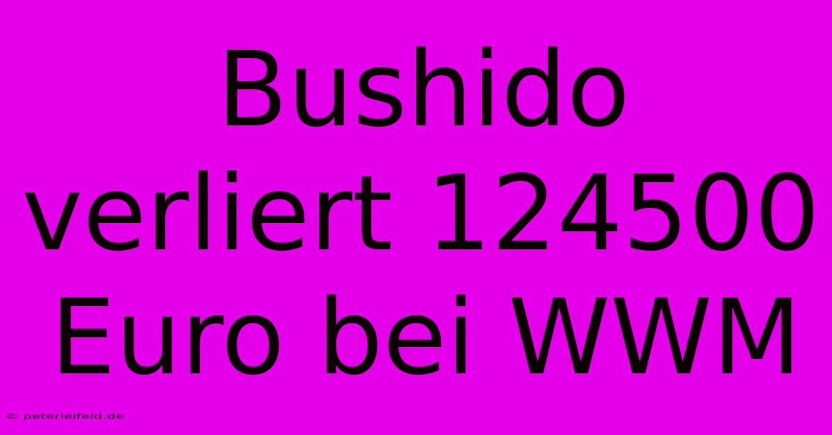 Bushido Verliert 124500 Euro Bei WWM