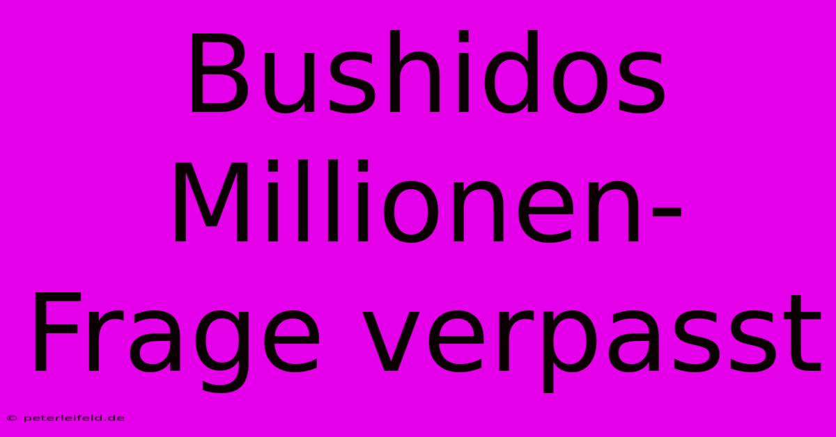 Bushidos Millionen-Frage Verpasst