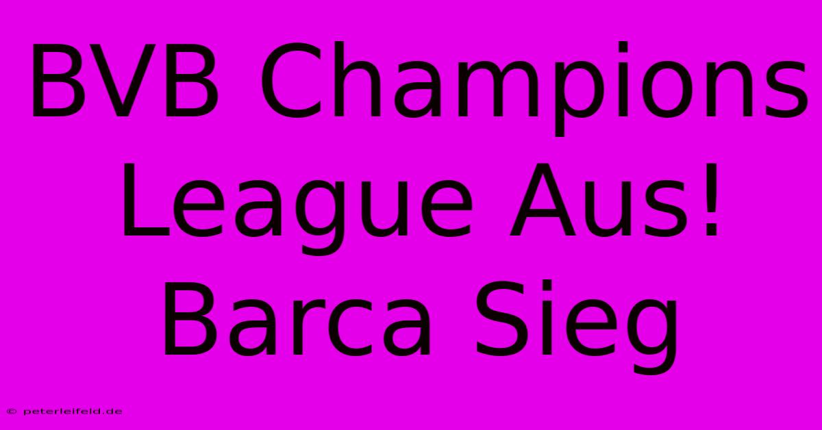 BVB Champions League Aus! Barca Sieg