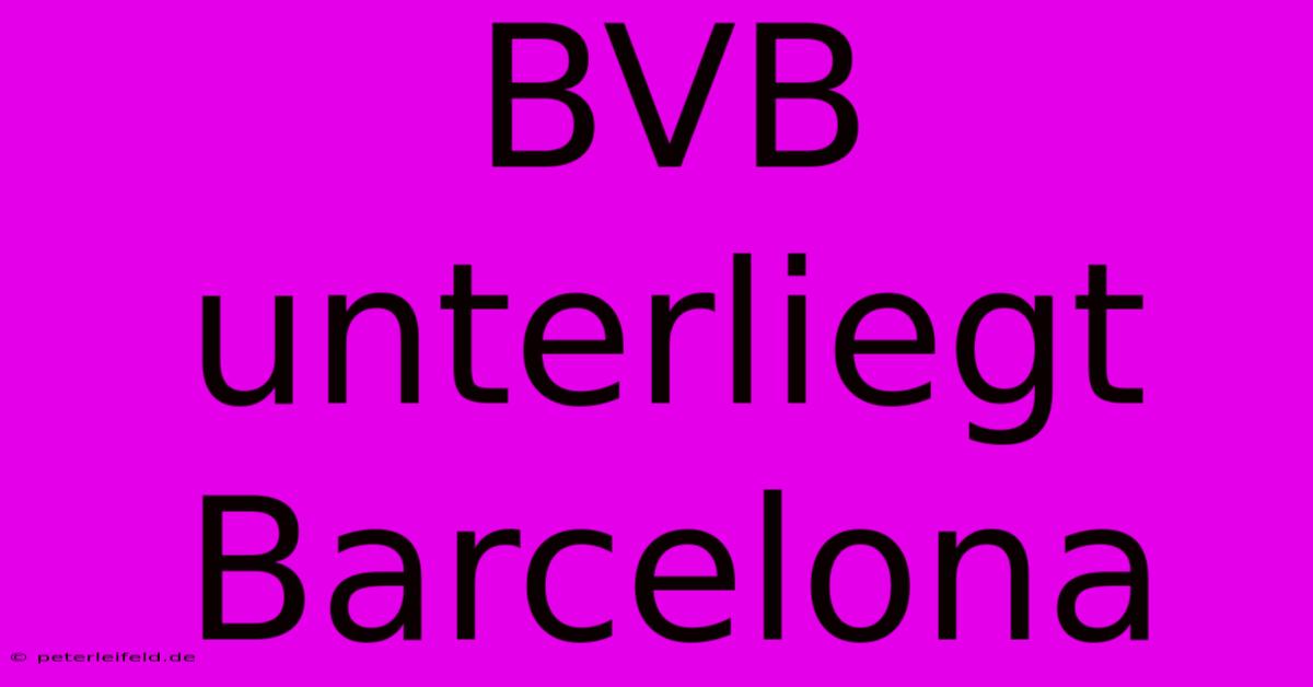 BVB Unterliegt Barcelona