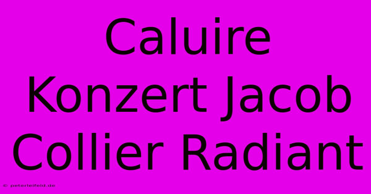 Caluire Konzert Jacob Collier Radiant