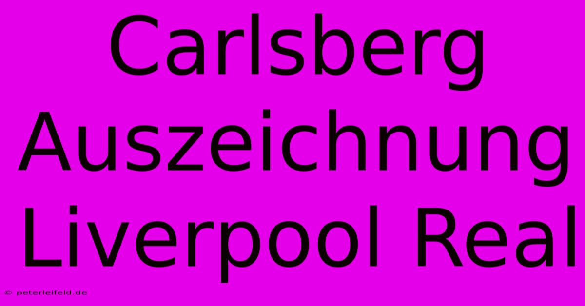 Carlsberg Auszeichnung Liverpool Real