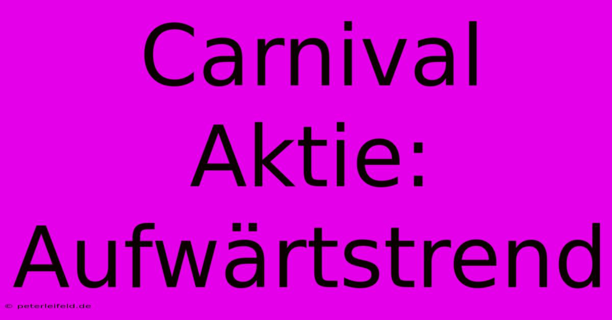 Carnival Aktie: Aufwärtstrend