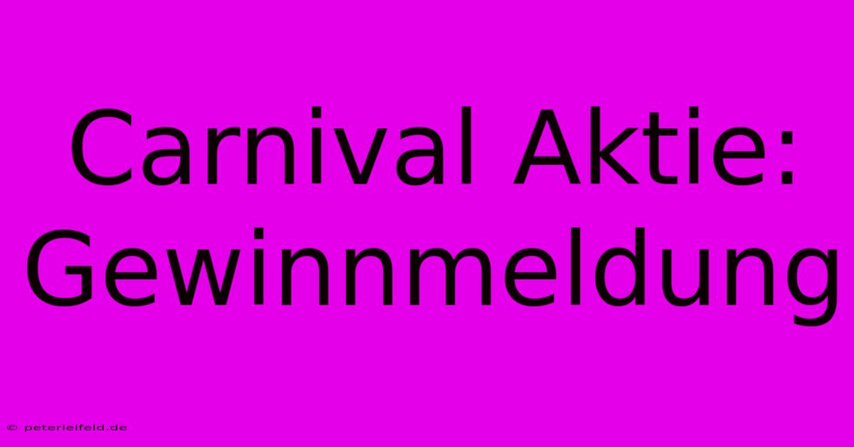 Carnival Aktie: Gewinnmeldung