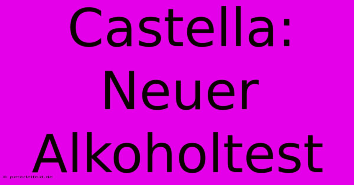 Castella: Neuer Alkoholtest