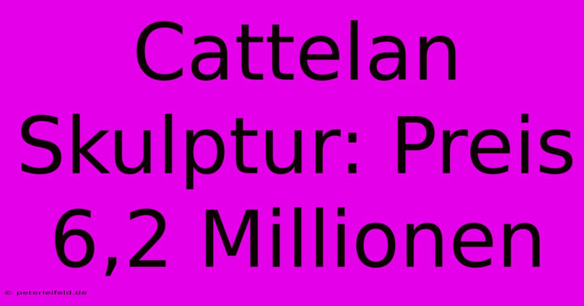 Cattelan Skulptur: Preis 6,2 Millionen