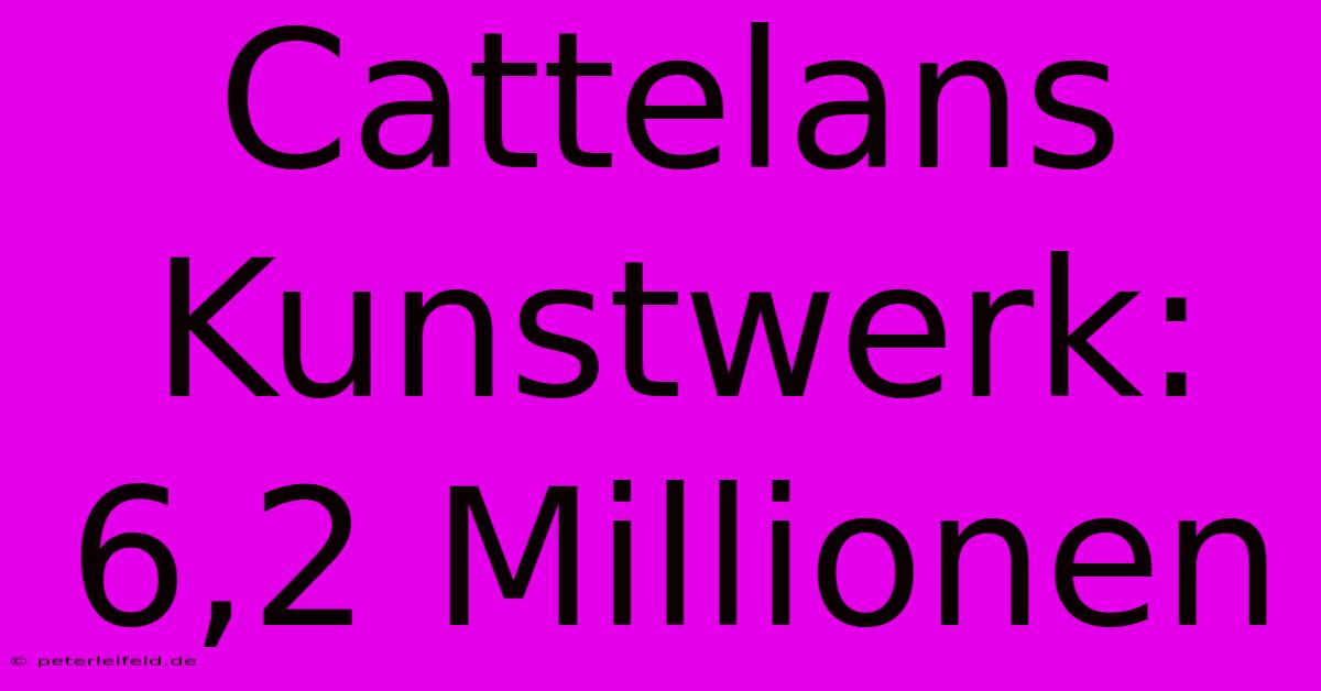 Cattelans Kunstwerk: 6,2 Millionen