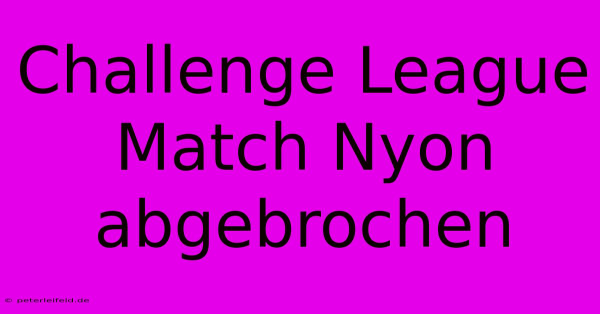 Challenge League Match Nyon Abgebrochen