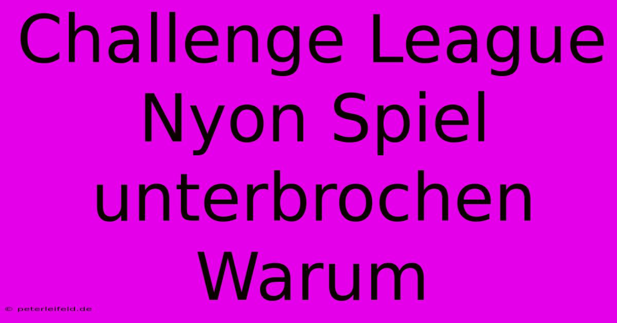 Challenge League Nyon Spiel Unterbrochen Warum