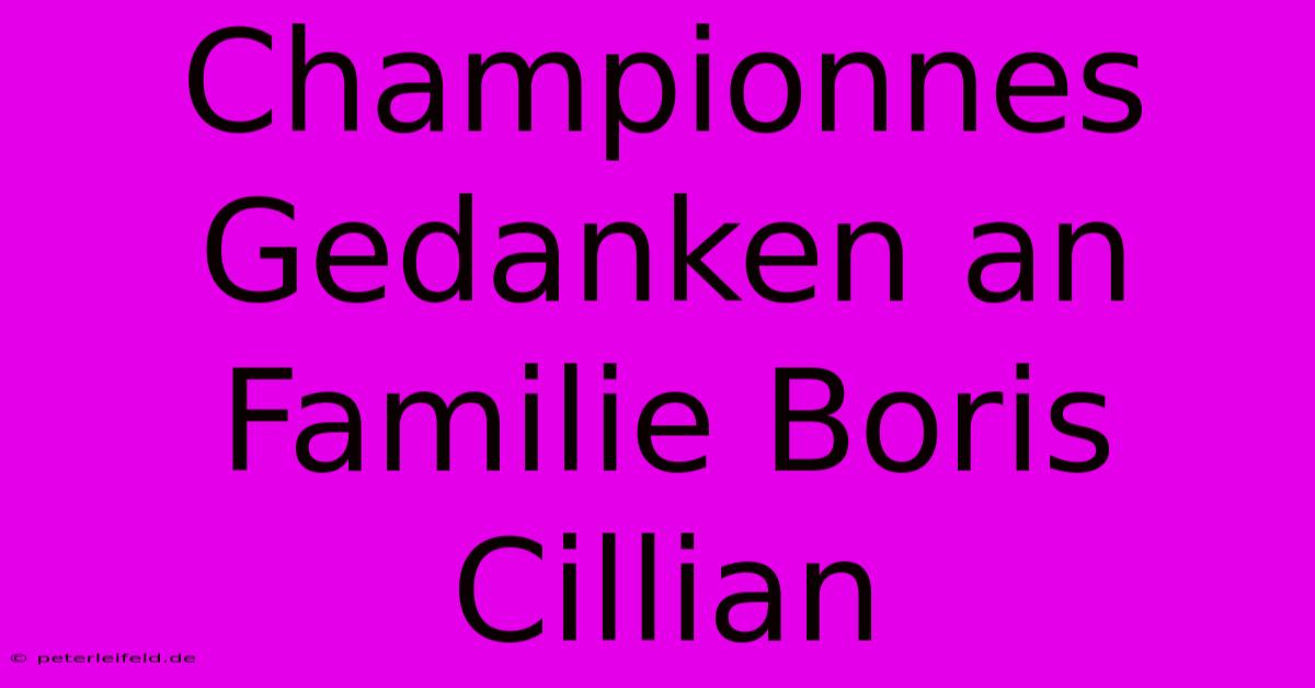 Championnes Gedanken An Familie Boris Cillian