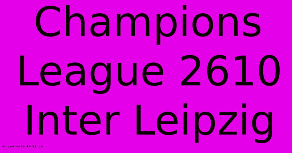 Champions League 2610 Inter Leipzig