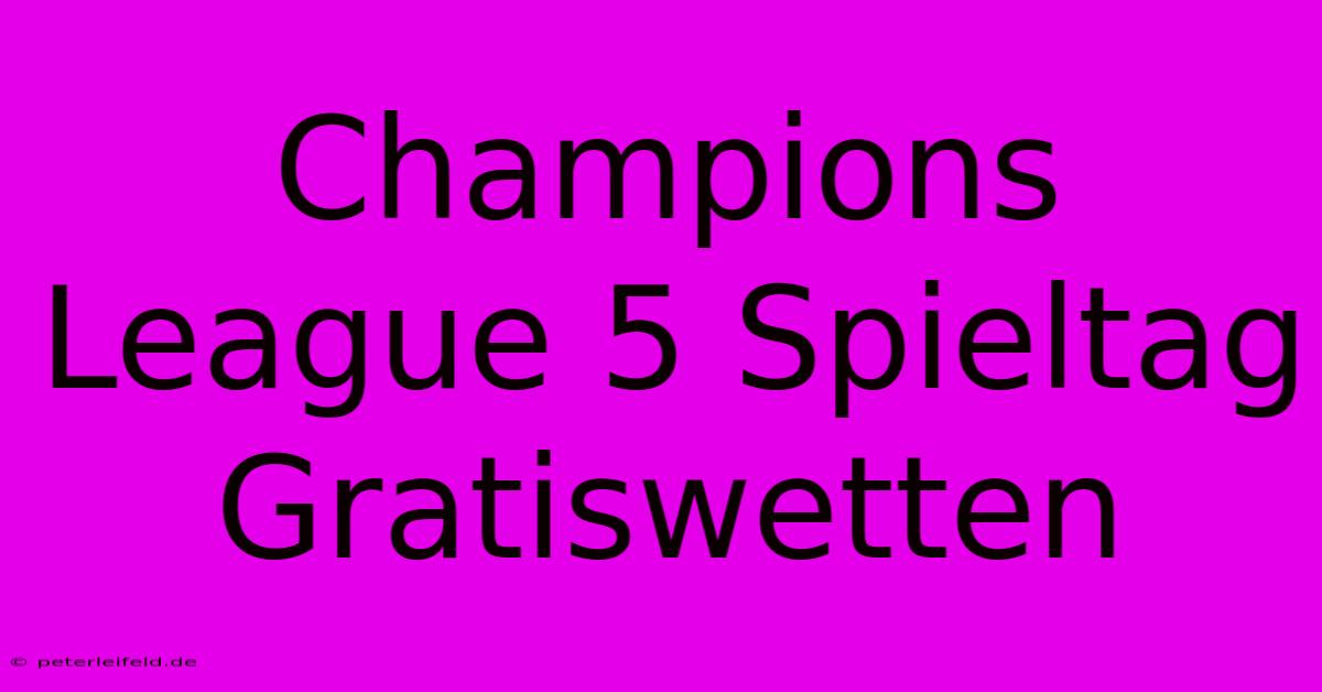 Champions League 5 Spieltag Gratiswetten