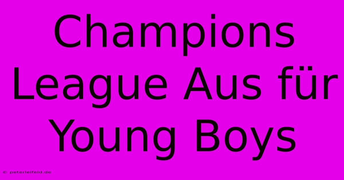 Champions League Aus Für Young Boys