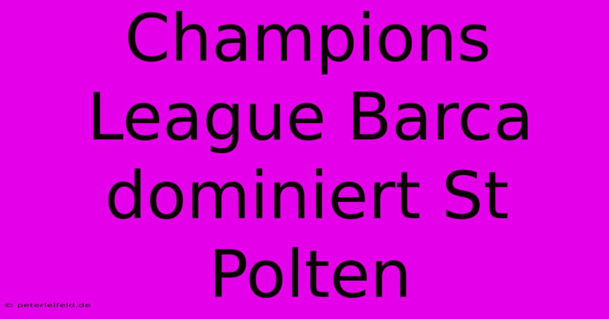 Champions League Barca Dominiert St Polten