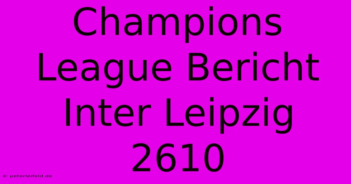 Champions League Bericht Inter Leipzig 2610