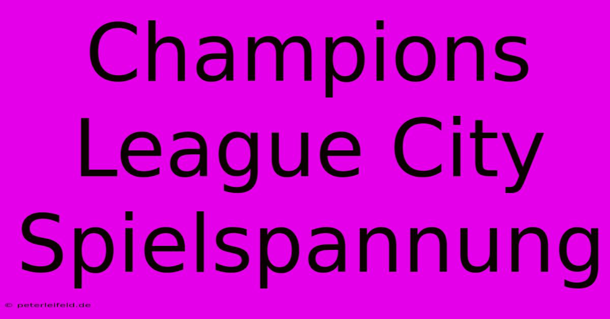 Champions League City Spielspannung