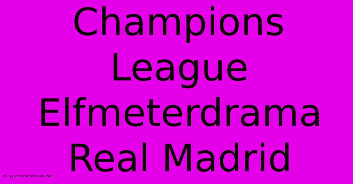 Champions League Elfmeterdrama Real Madrid