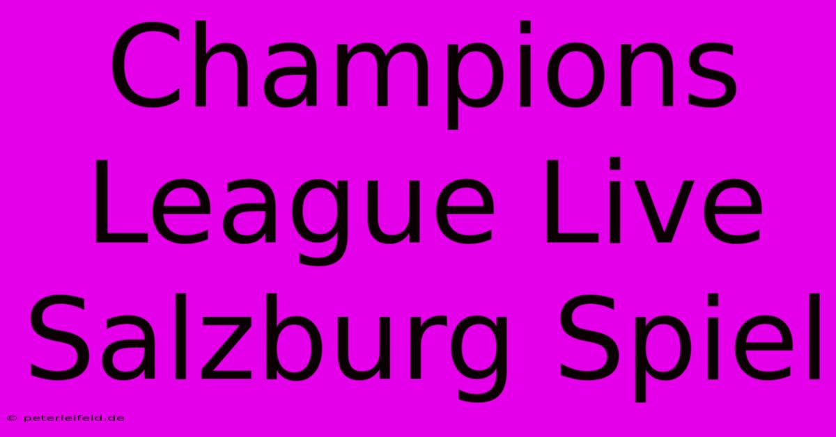 Champions League Live Salzburg Spiel