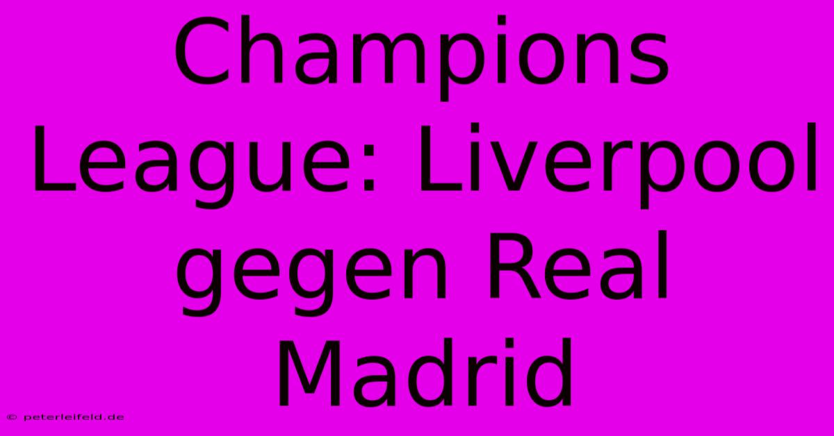 Champions League: Liverpool Gegen Real Madrid