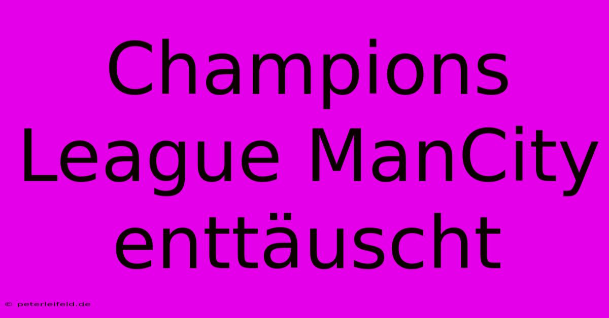 Champions League ManCity Enttäuscht