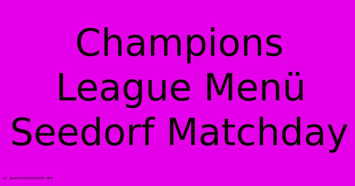 Champions League Menü Seedorf Matchday