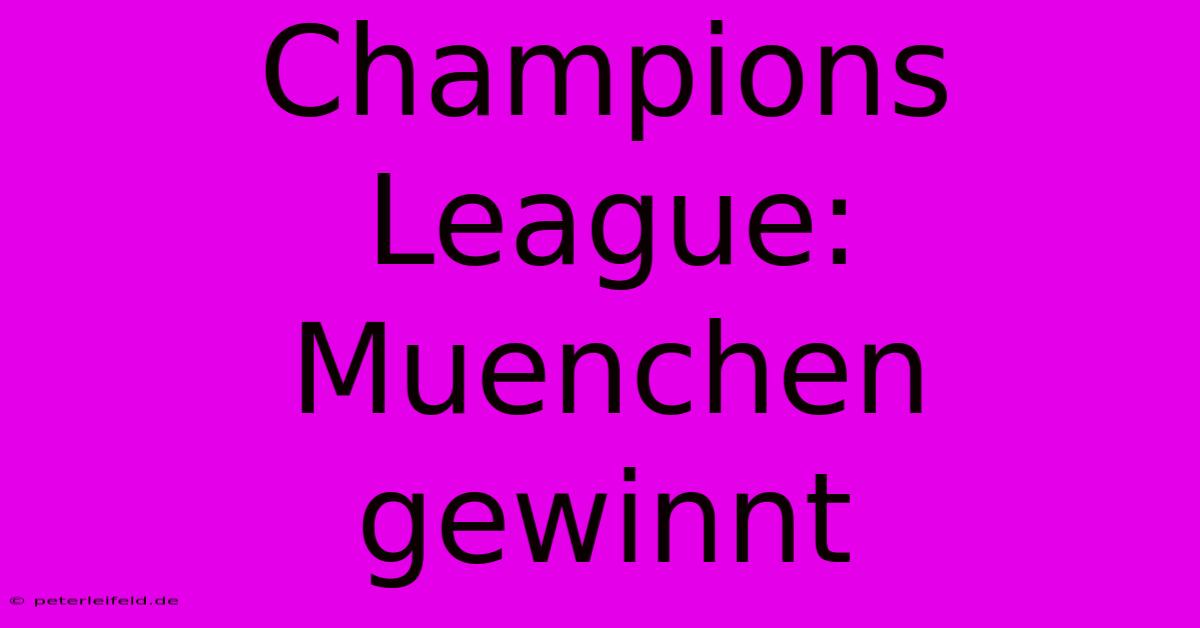 Champions League: Muenchen Gewinnt