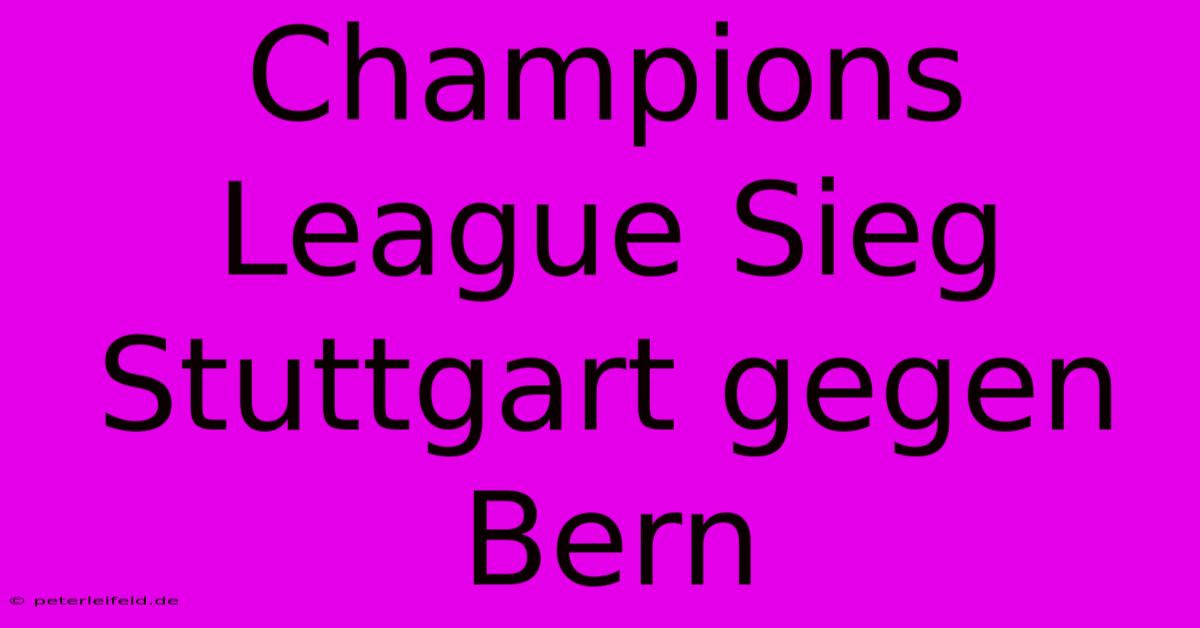 Champions League Sieg Stuttgart Gegen Bern