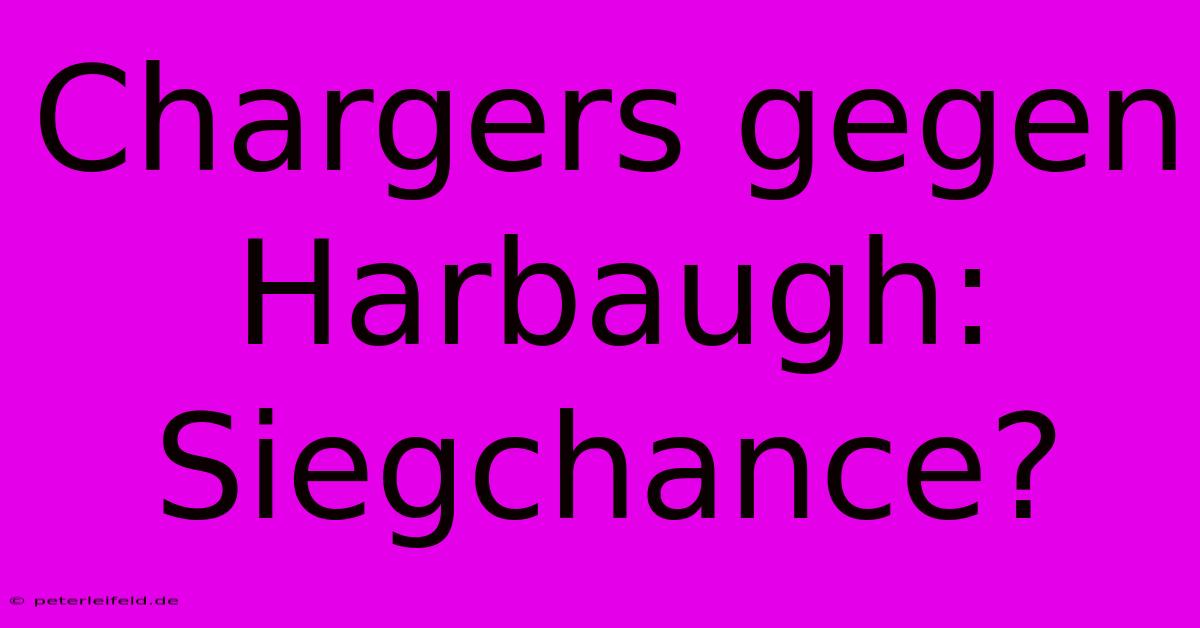 Chargers Gegen Harbaugh: Siegchance?