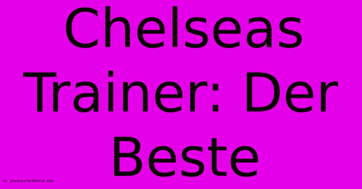 Chelseas Trainer: Der Beste