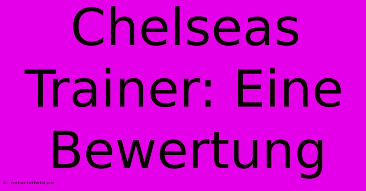 Chelseas Trainer: Eine Bewertung