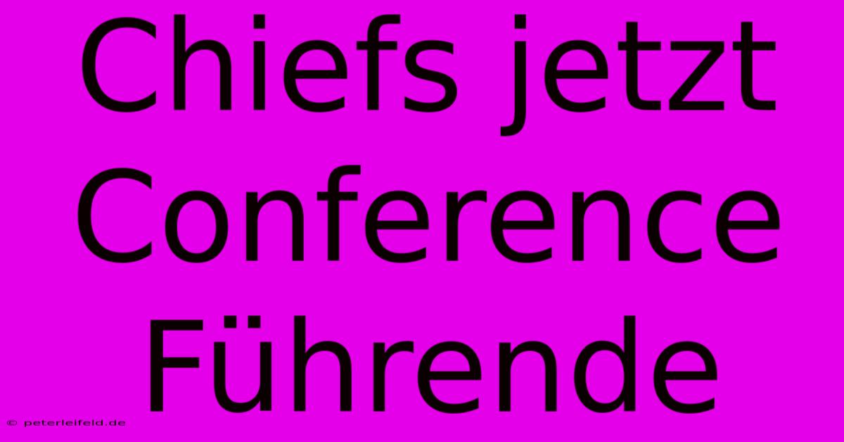 Chiefs Jetzt Conference Führende