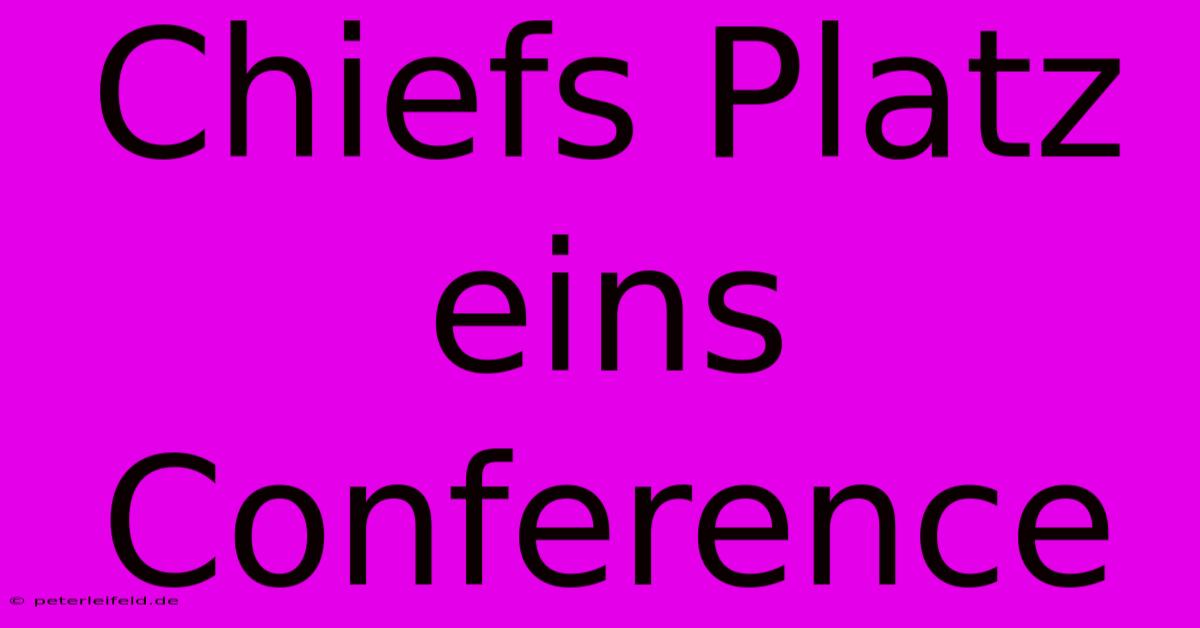 Chiefs Platz Eins Conference