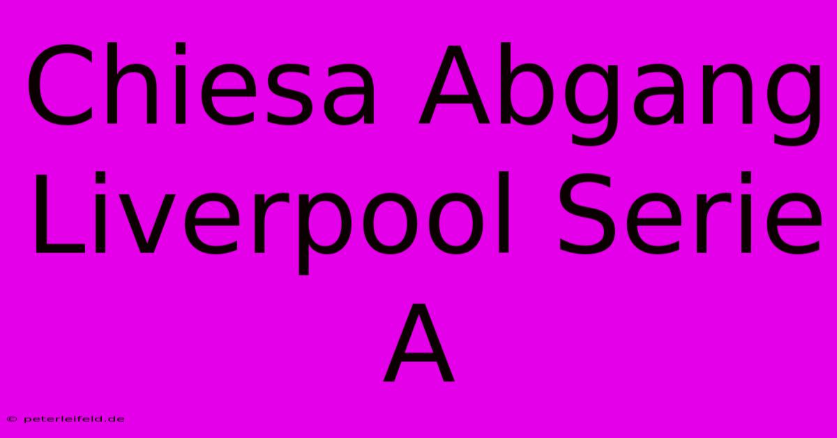 Chiesa Abgang Liverpool Serie A