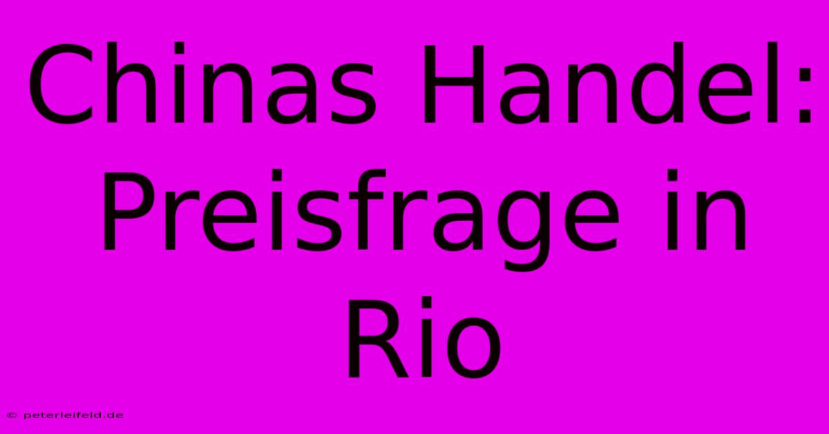 Chinas Handel: Preisfrage In Rio