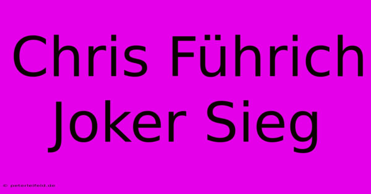 Chris Führich Joker Sieg