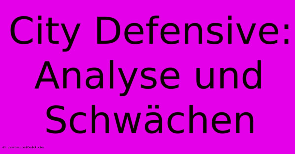 City Defensive:  Analyse Und Schwächen