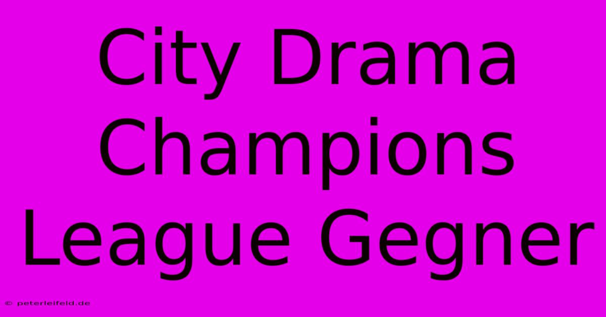 City Drama Champions League Gegner