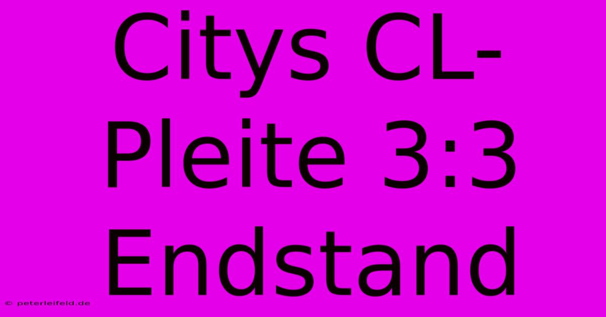 Citys CL-Pleite 3:3 Endstand