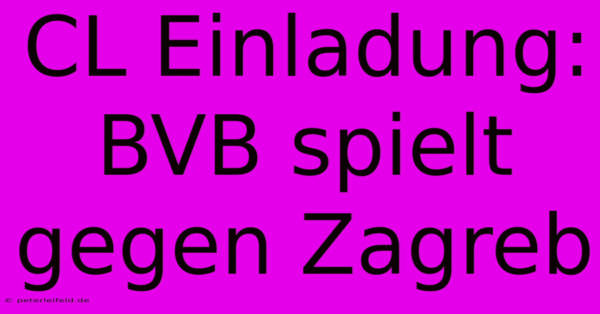 CL Einladung: BVB Spielt Gegen Zagreb