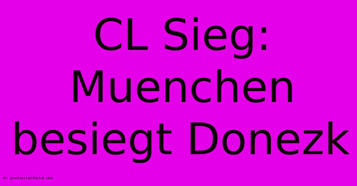 CL Sieg: Muenchen Besiegt Donezk