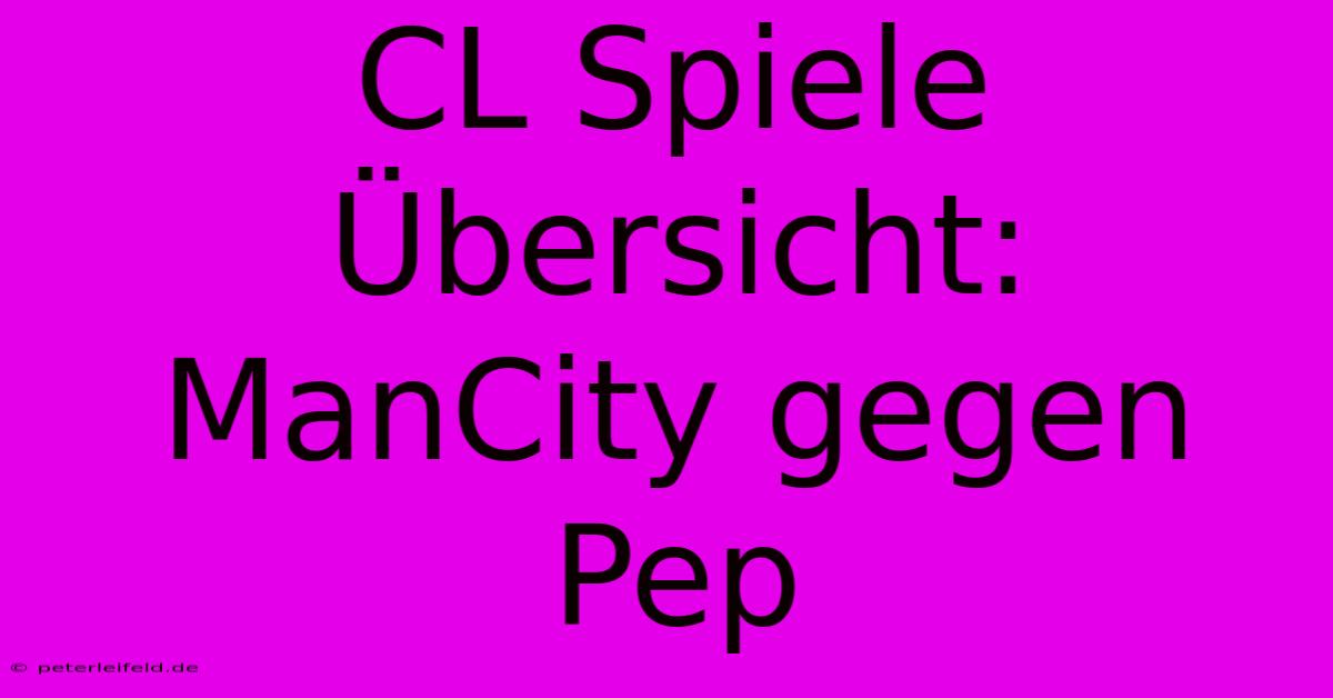 CL Spiele Übersicht: ManCity Gegen Pep