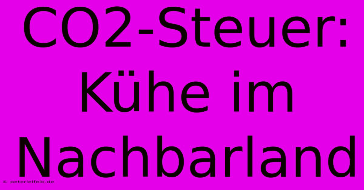 CO2-Steuer: Kühe Im Nachbarland