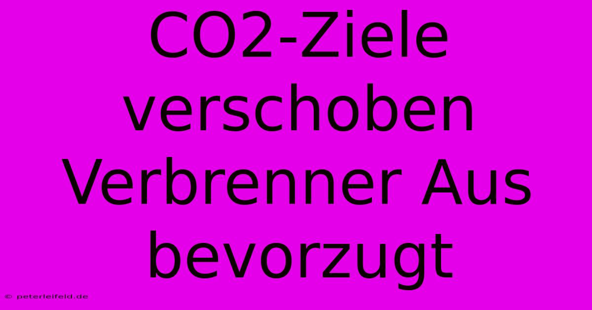 CO2-Ziele Verschoben Verbrenner Aus Bevorzugt