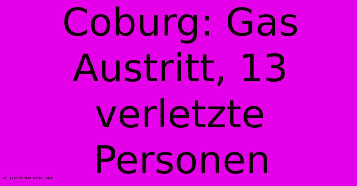 Coburg: Gas Austritt, 13 Verletzte Personen