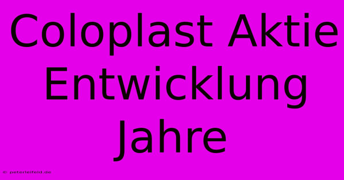 Coloplast Aktie Entwicklung Jahre