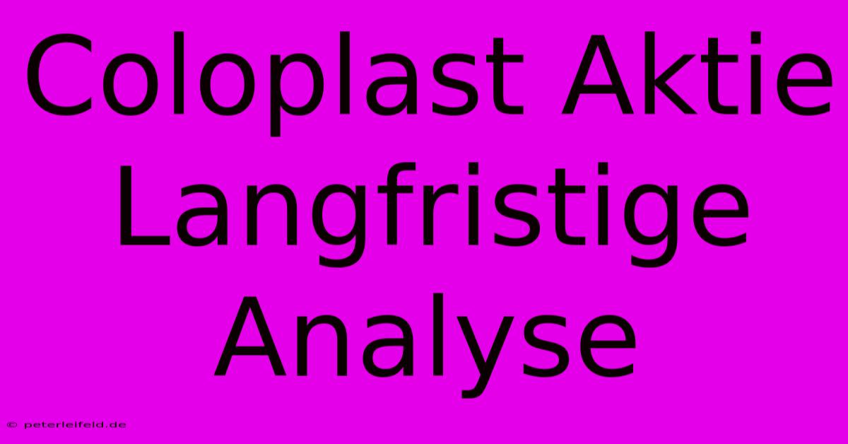 Coloplast Aktie Langfristige Analyse