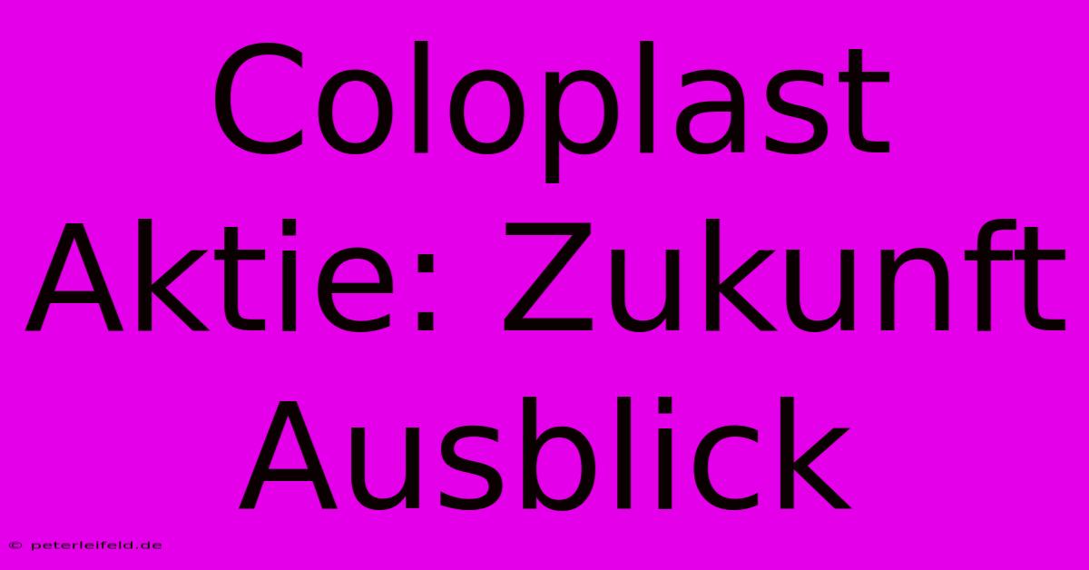 Coloplast Aktie: Zukunft Ausblick