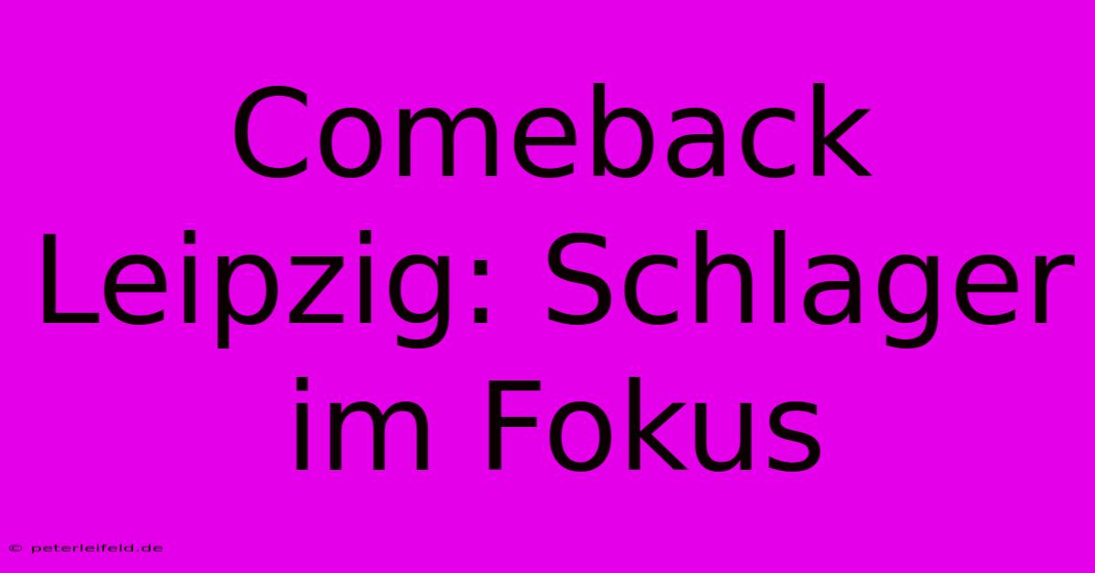 Comeback Leipzig: Schlager Im Fokus